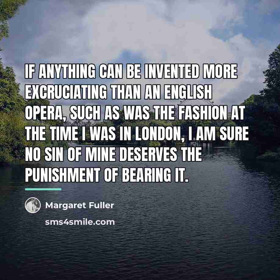“If anything can be invented more excruciating than an English…” quote by Margaret Fuller