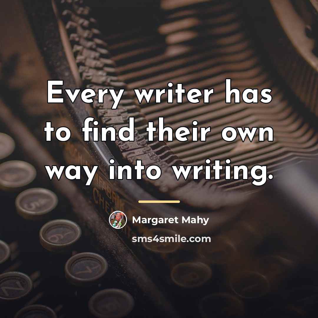 “Every writer has to find their own way into writing.…” quote by Margaret Mahy