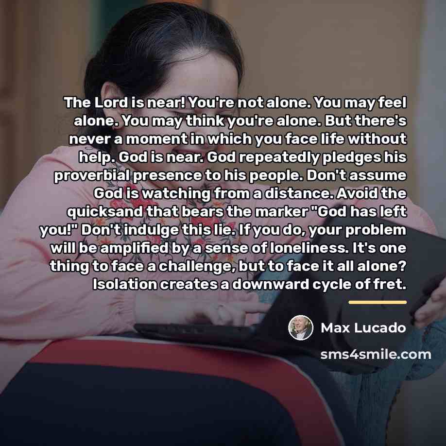 “The Lord is near! You're not alone. You may feel…” quote by Max Lucado