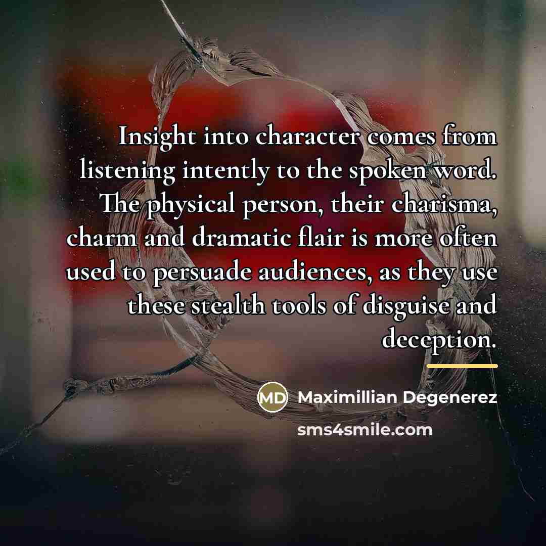 “Insight into character comes from listening intently to the spoken…” quote by Maximillian Degenerez