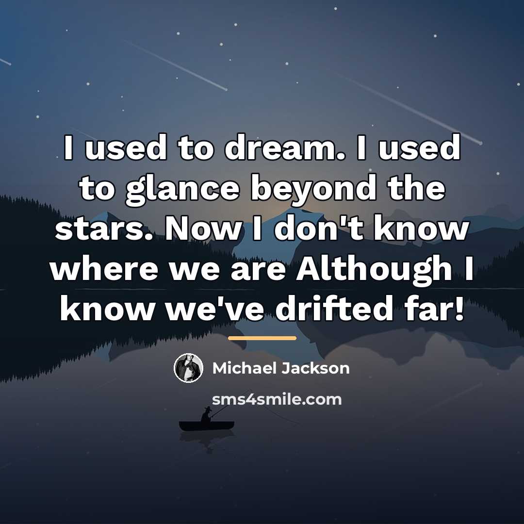 “I used to dream. I used to glance beyond the…” quote by Michael Jackson