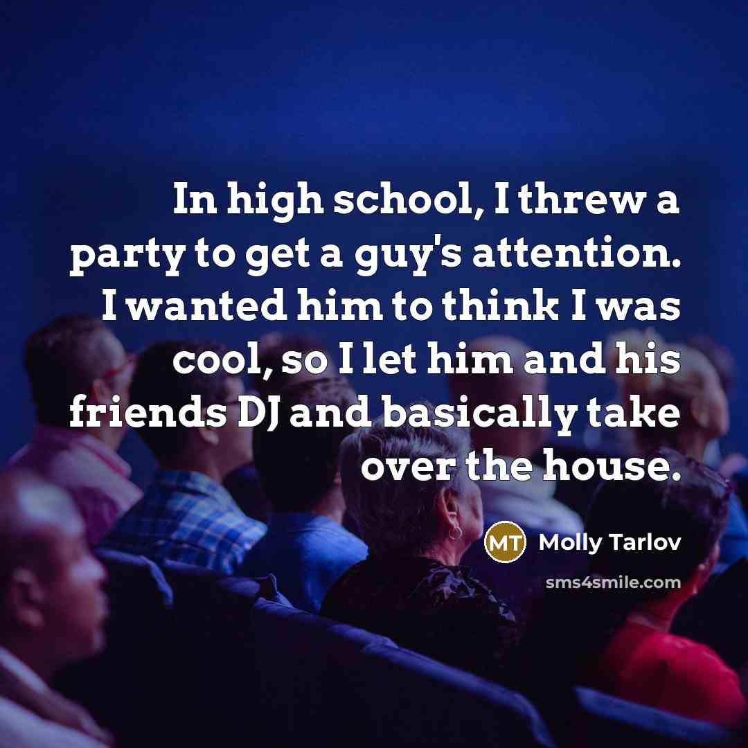 “In high school, I threw a party to get a…” quote by Molly Tarlov