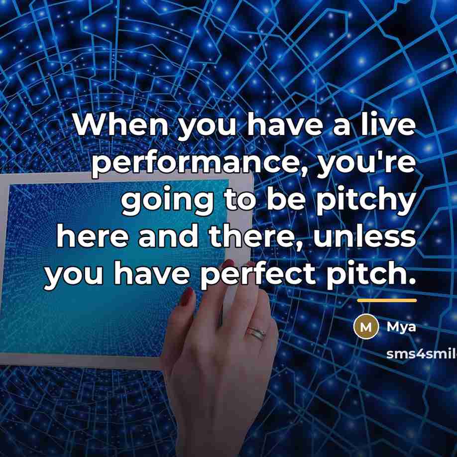 “When you have a live performance, you're going to be…” quote by Mya