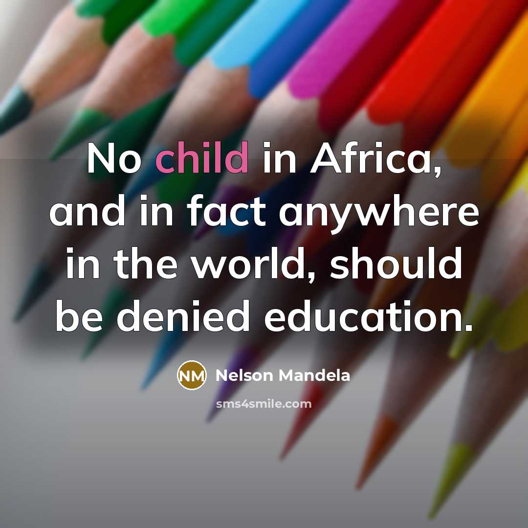 “No child in Africa, and in fact anywhere in the…” quote by Nelson Mandela
