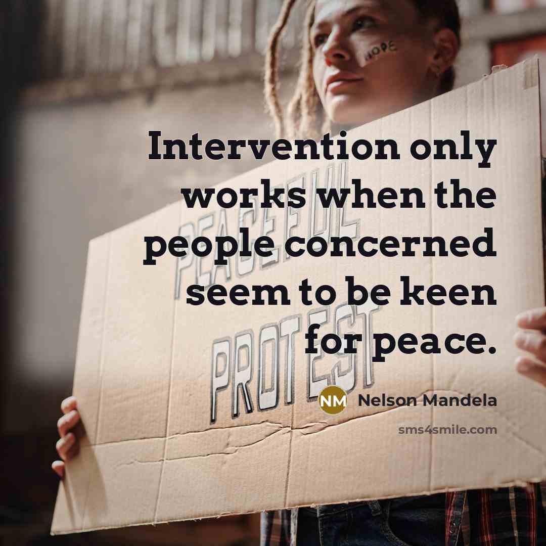 “Intervention only works when the people concerned seem to be…” quote by Nelson Mandela