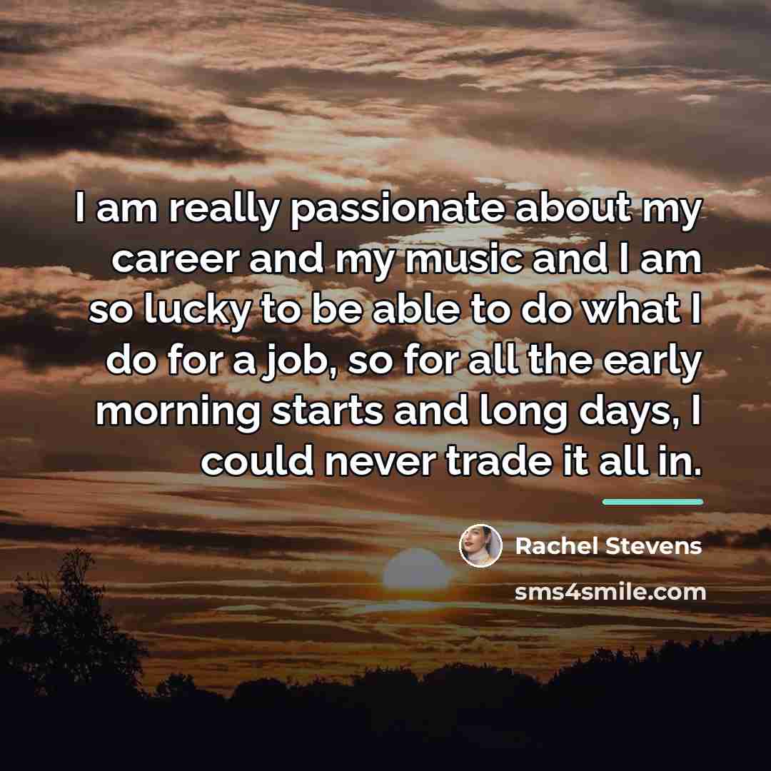“I am really passionate about my career and my music…” quote by Rachel Stevens