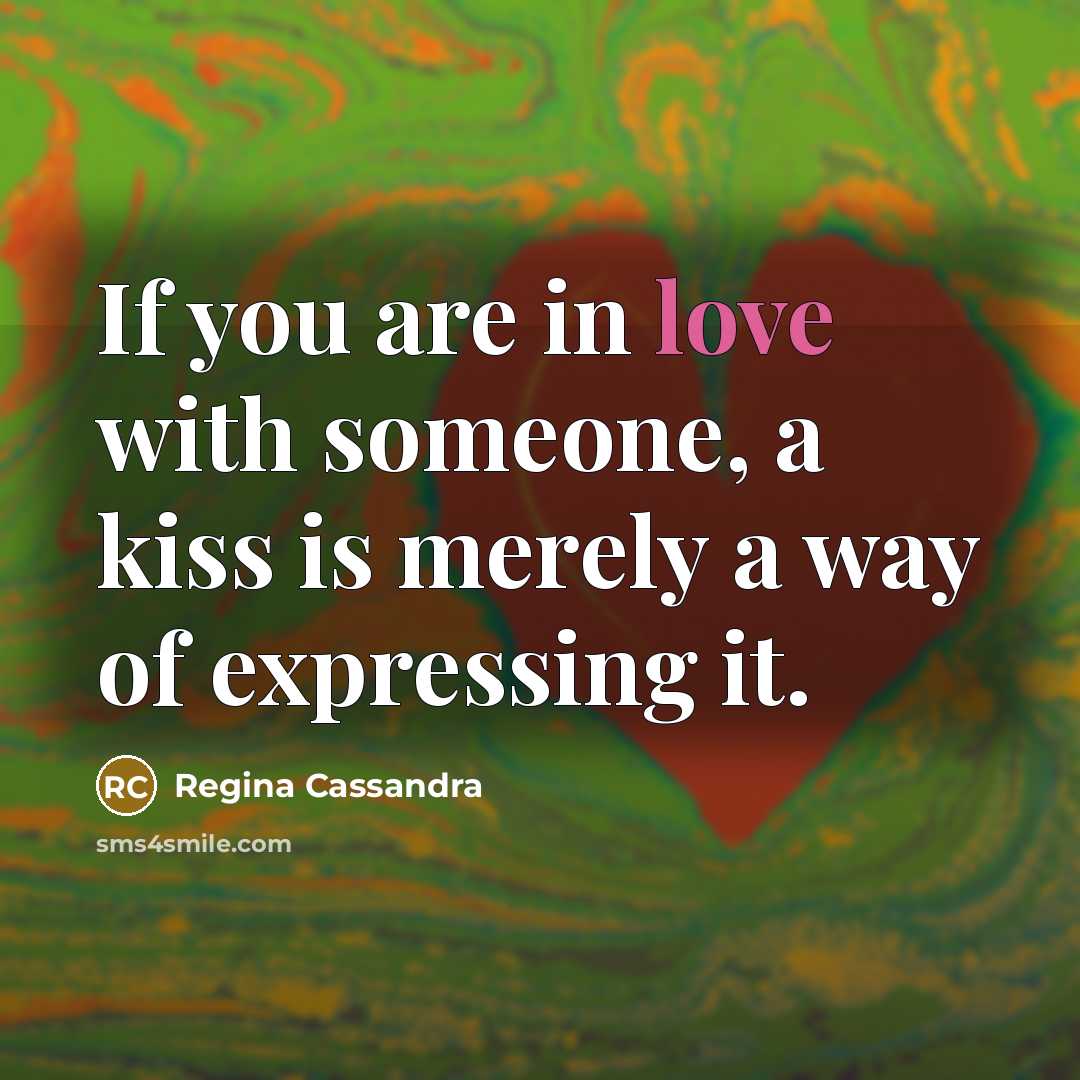 “If you are in love with someone, a kiss is…” quote by Regina Cassandra