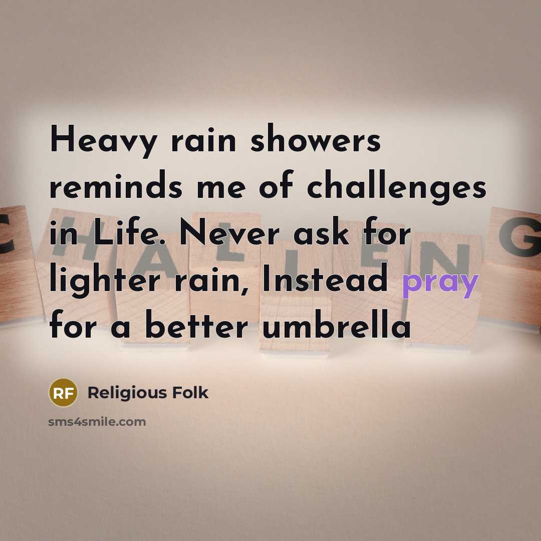 “Heavy rain showers reminds me of challenges in Life. Never…” quote by Religious Folk