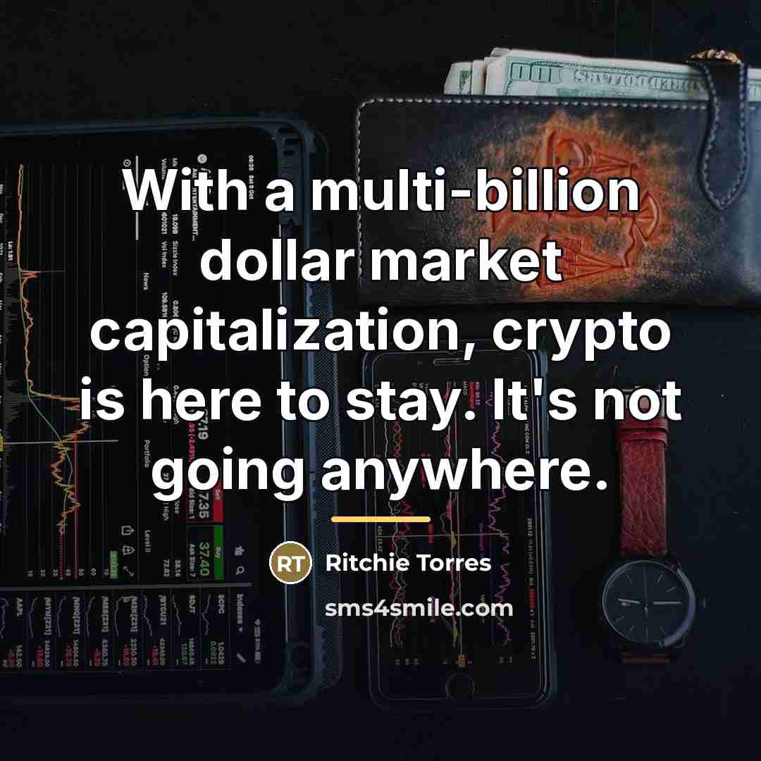 “With a multi-billion dollar market capitalization, crypto is here to…” quote by Ritchie Torres