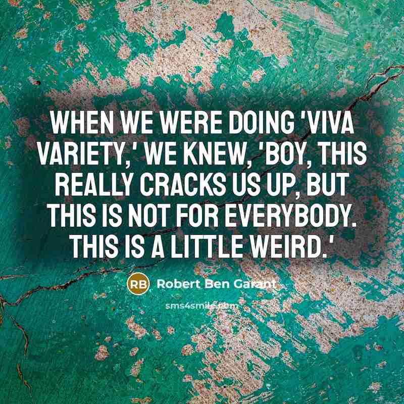 “When we were doing 'Viva Variety,' we knew, 'Boy, this…” quote by Robert Ben Garant