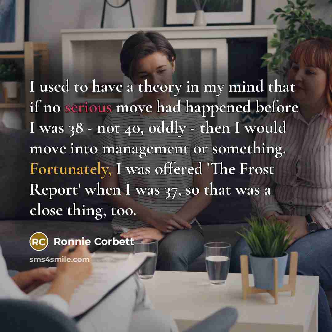 “I used to have a theory in my mind that…” quote by Ronnie Corbett