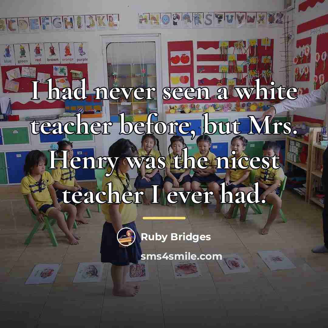 “I had never seen a white teacher before, but Mrs.…” quote by Ruby Bridges