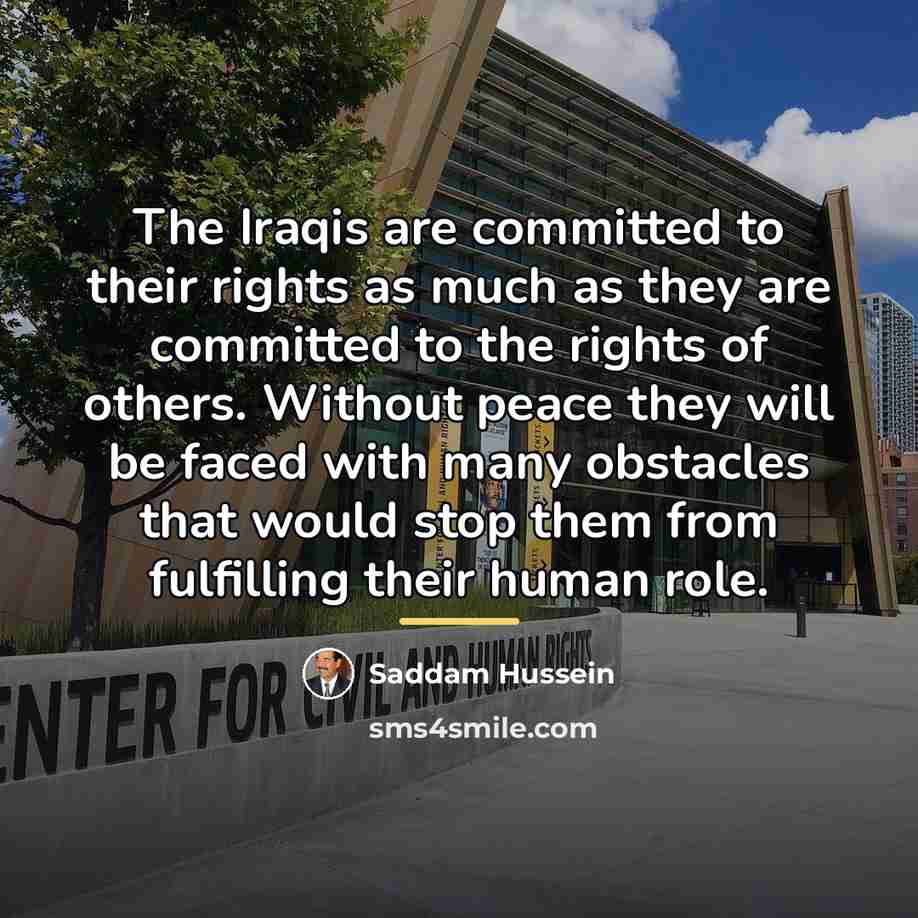 “The Iraqis are committed to their rights as much as…” quote by Saddam Hussein