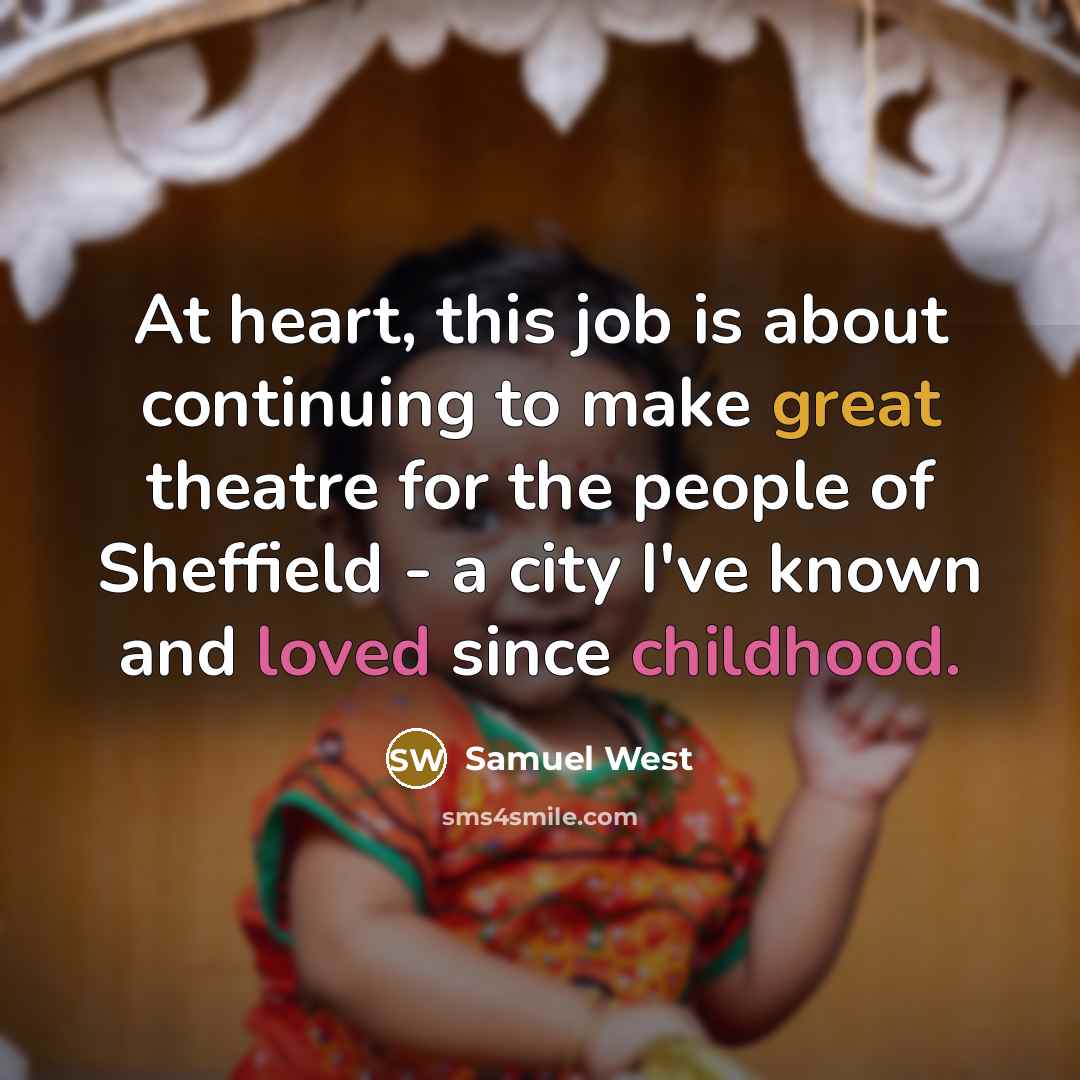 “At heart, this job is about continuing to make great theatre for the people of Sheffield - a city I've known and loved since childhood.” quote by Samuel West