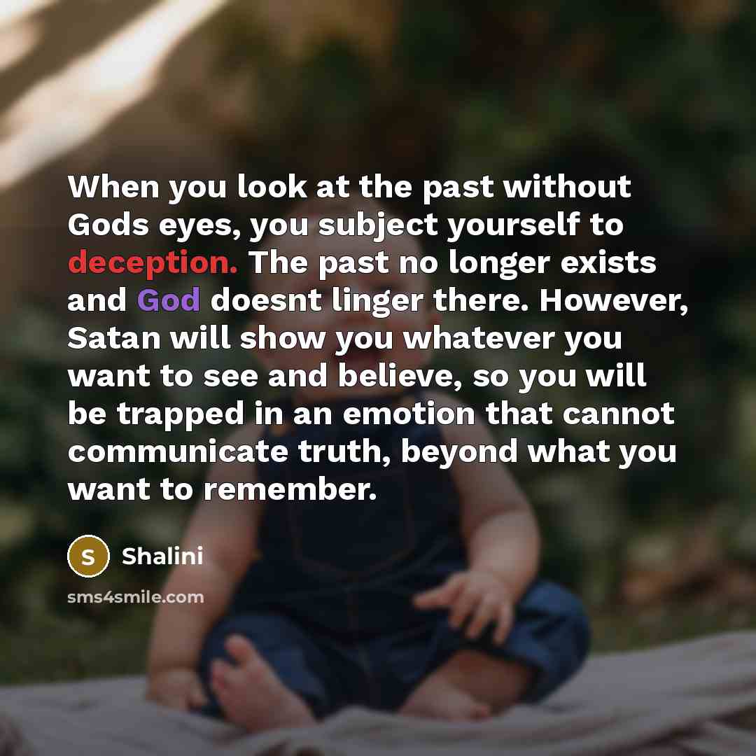 “When you look at the past without Gods eyes, you…” quote by Shalini