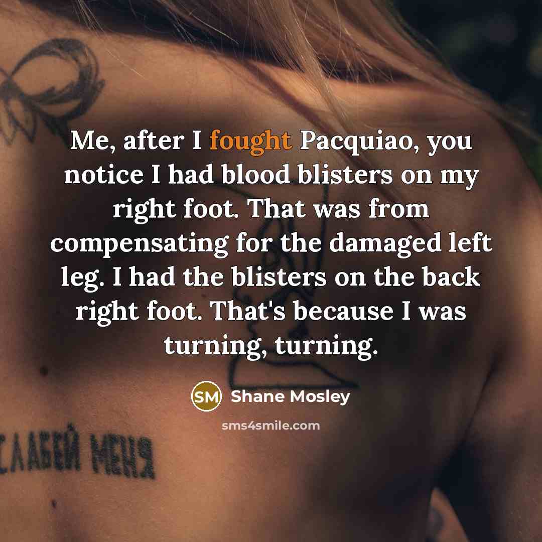 “Me, after I fought Pacquiao, you notice I had blood…” quote by Shane Mosley