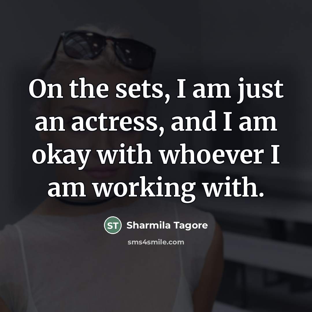 “On the sets, I am just an actress, and I…” quote by Sharmila Tagore