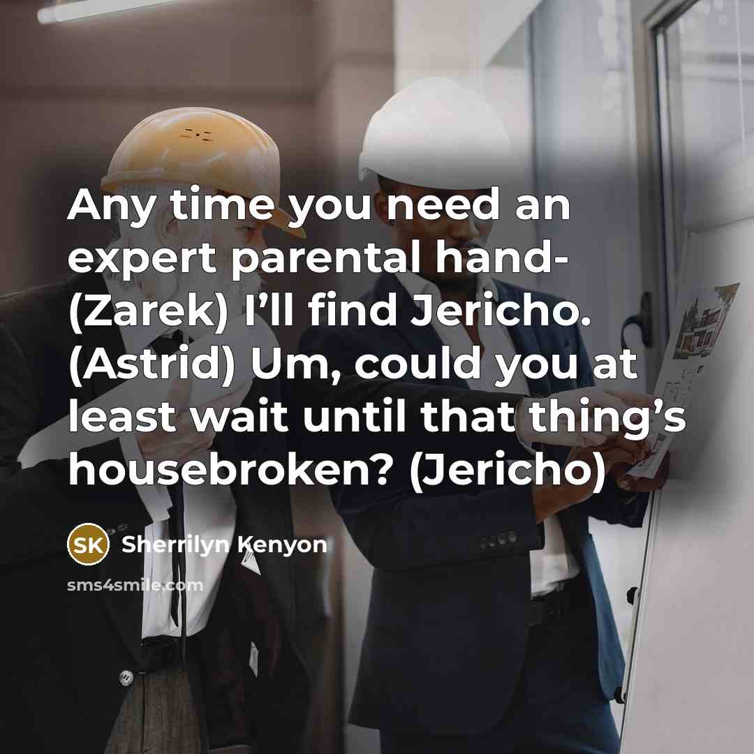 “Any time you need an expert parental hand- (Zarek) I’ll…” quote by Sherrilyn Kenyon