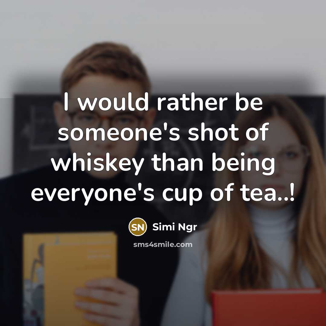 “I would rather be someone's shot of whiskey than being…” quote by Simi Ngr