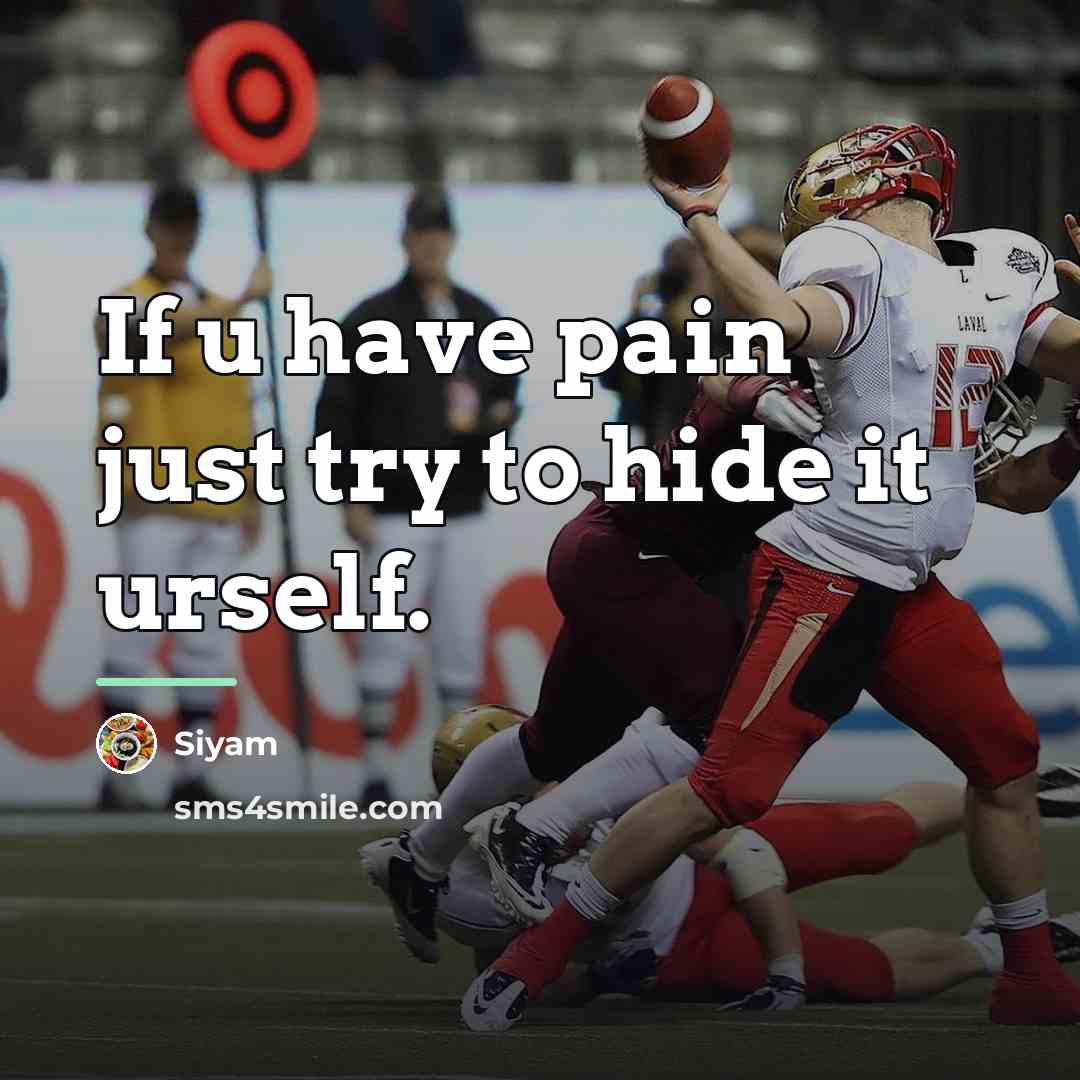 “If u have pain just try to hide it urself.…” quote by Siyam