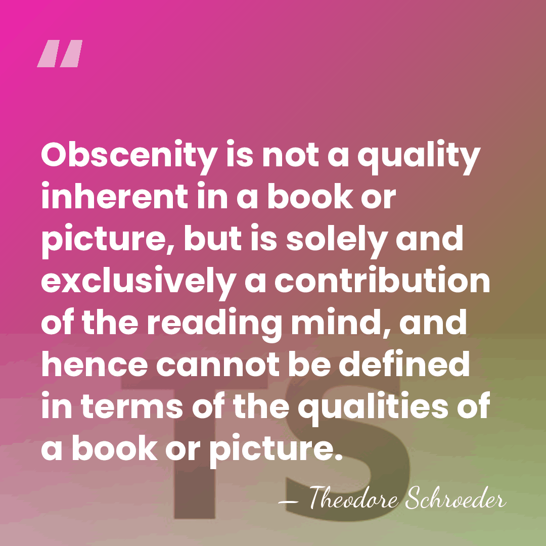 Obscenity is not a quality inherent in a book or picture, but&hellip; - Theodore Schroeder
