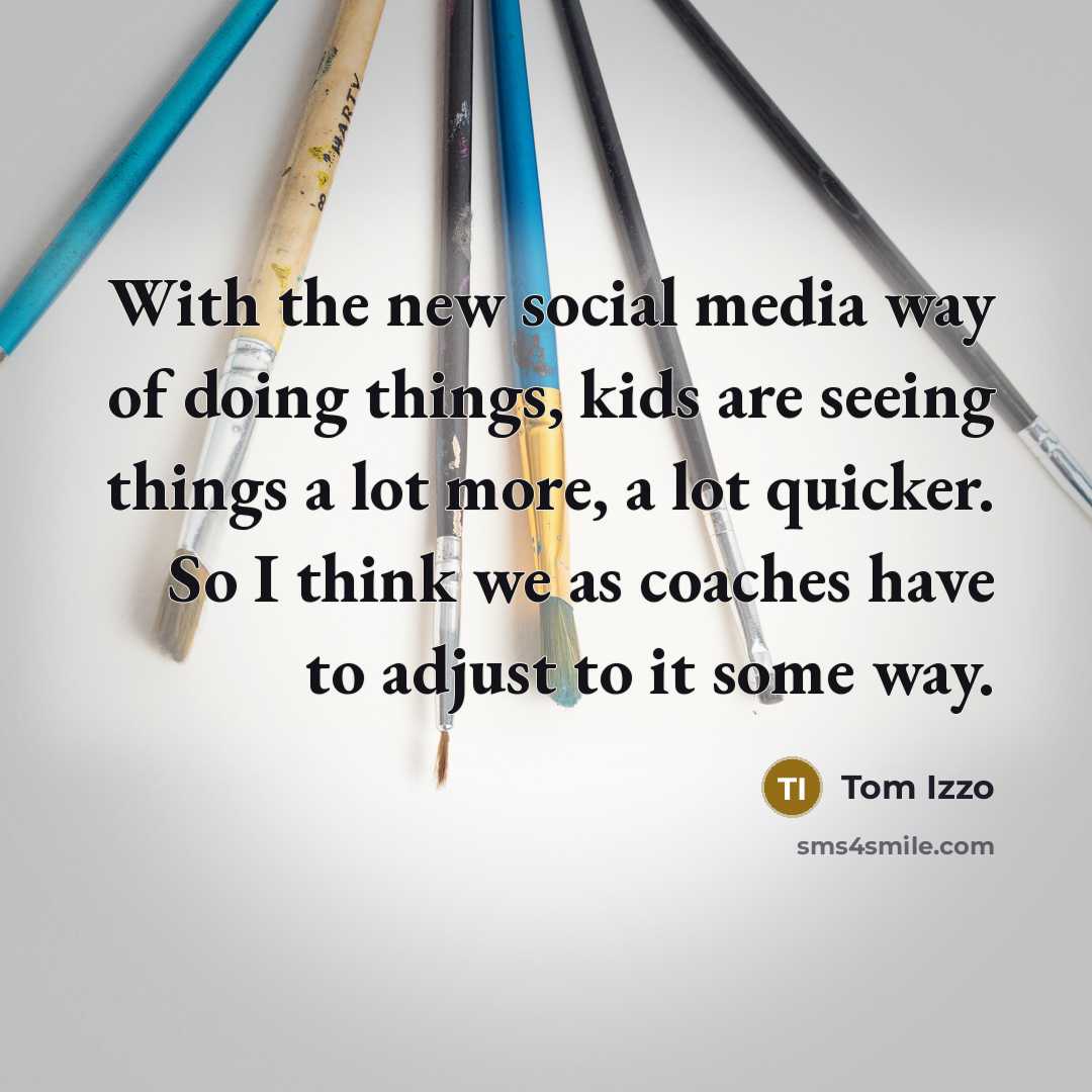 “With the new social media way of doing things, kids…” quote by Tom Izzo