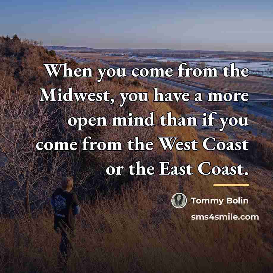 “When you come from the Midwest, you have a more…” quote by Tommy Bolin