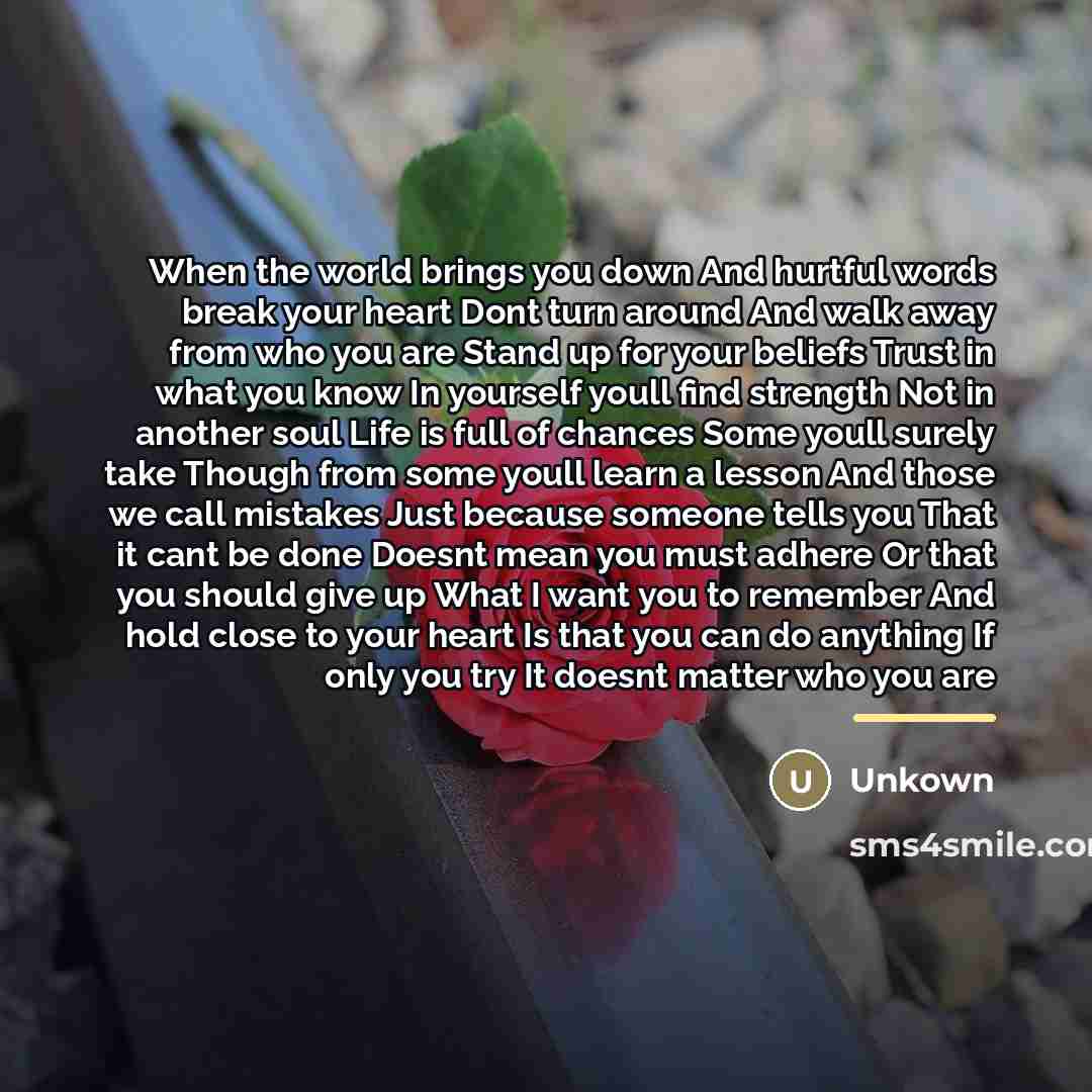 “When the world brings you down And hurtful words break…” quote by Unkown