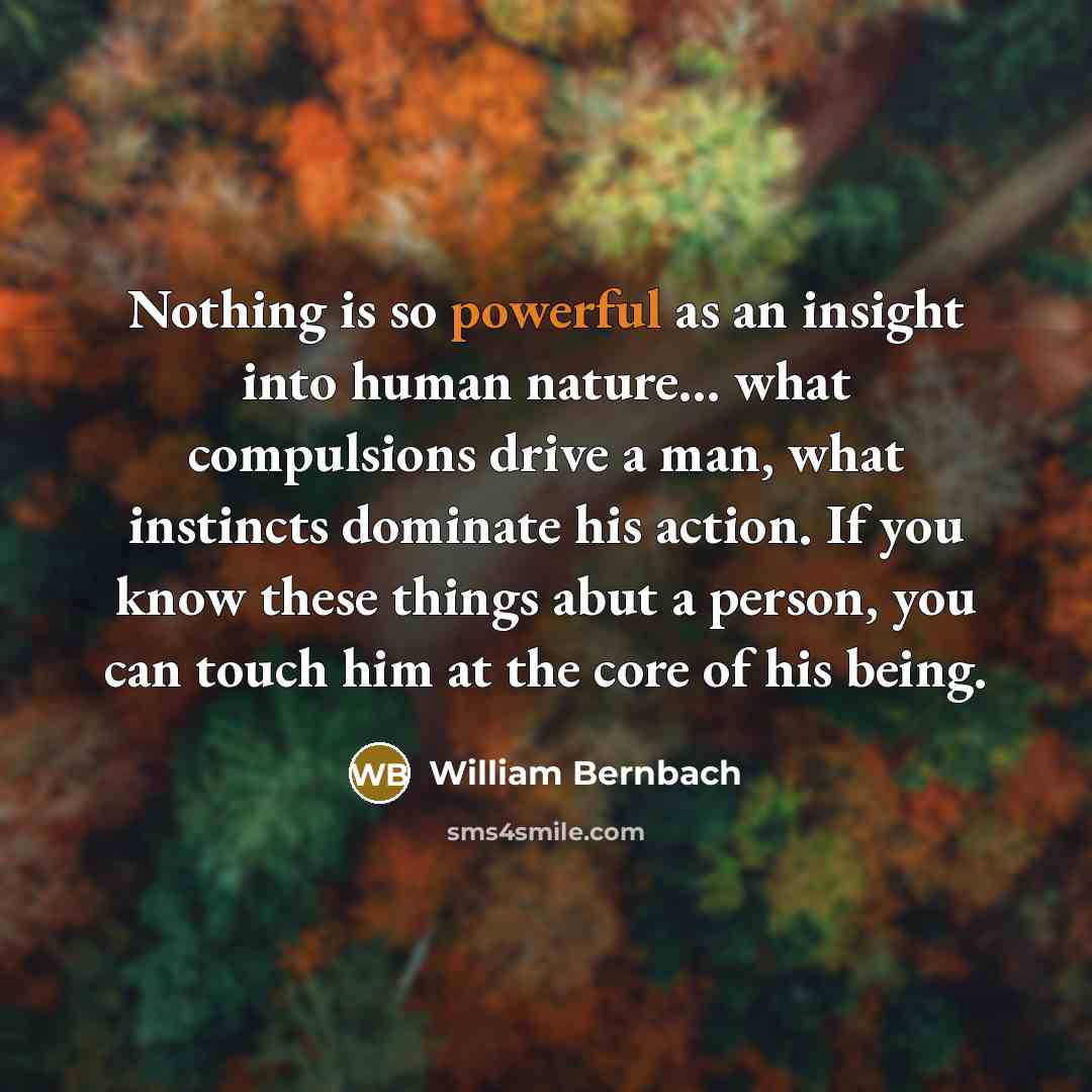 “Nothing is so powerful as an insight into human nature...…” quote by William Bernbach