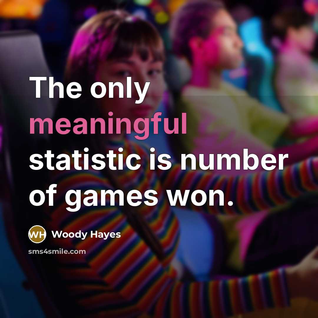 “The only meaningful statistic is number of games won.…” quote by Woody Hayes