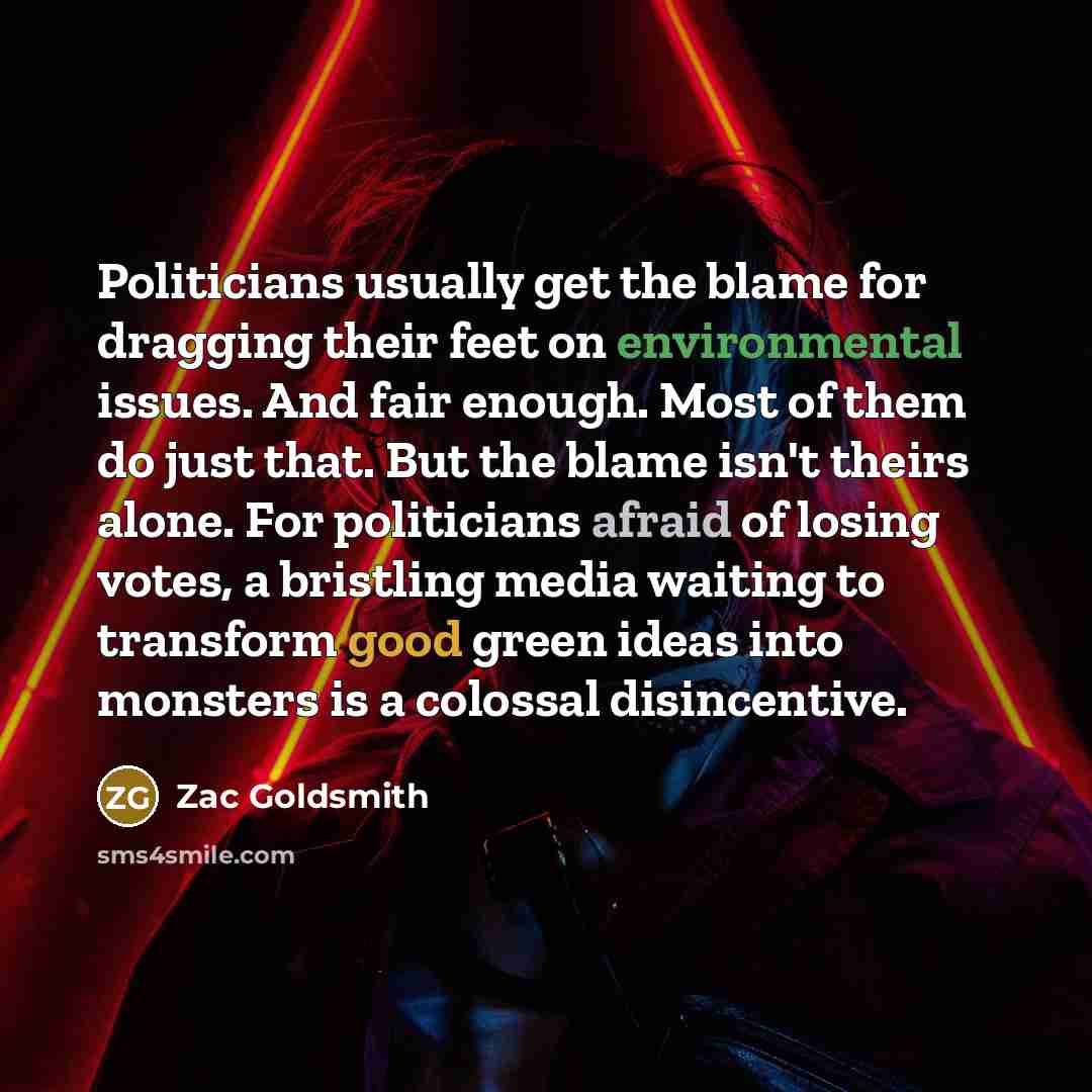 “Politicians usually get the blame for dragging their feet on…” quote by Zac Goldsmith