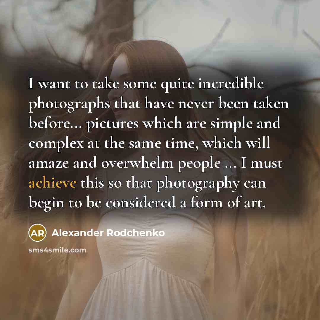 “I want to take some quite incredible photographs that have…” quote by Alexander Rodchenko