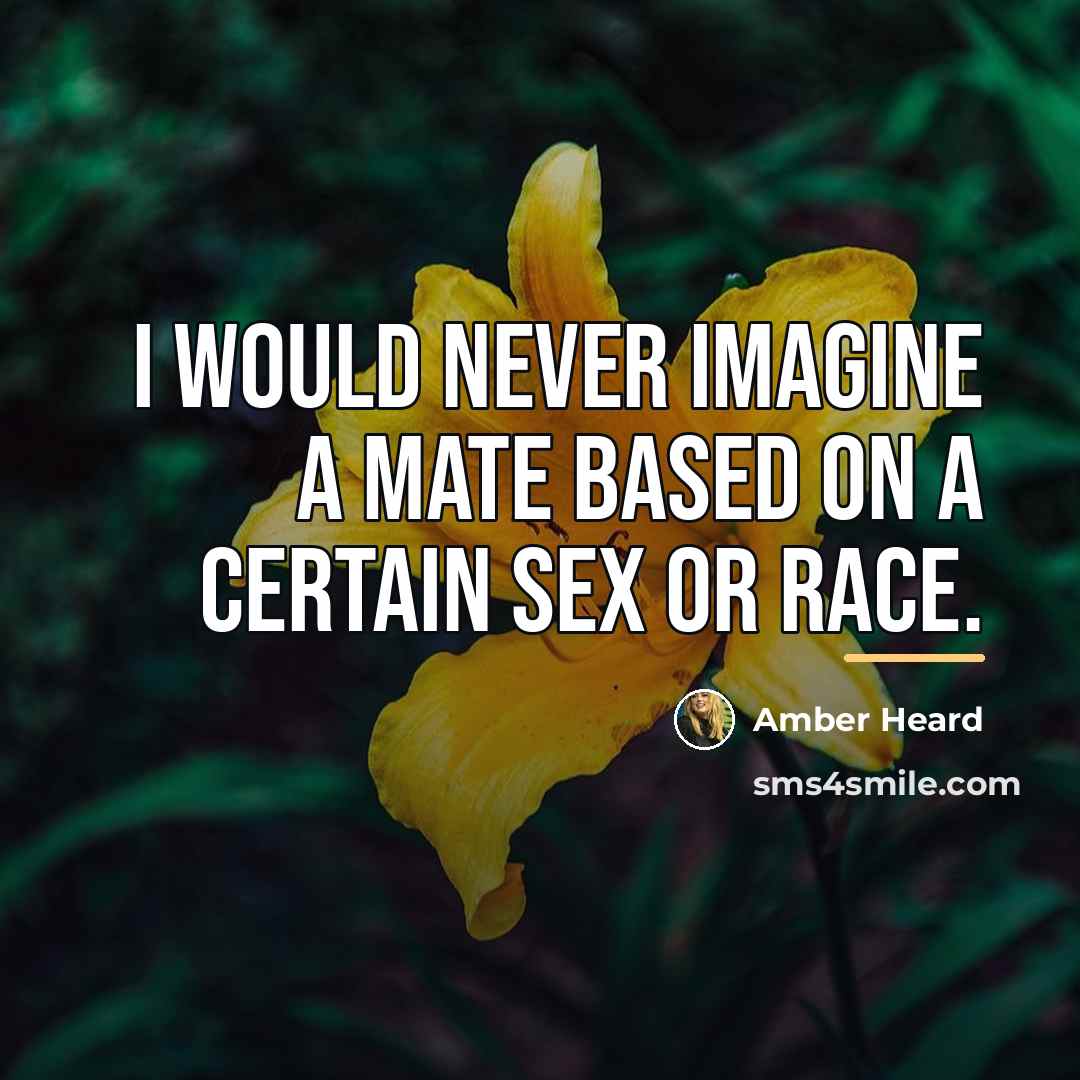 “I would never imagine a mate based on a certain…” quote by Amber Heard