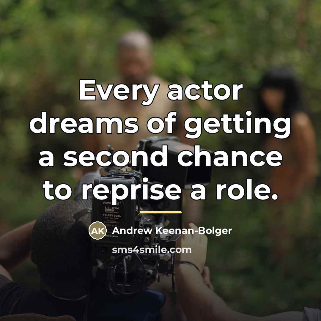 “Every actor dreams of getting a second chance to reprise…” quote by Andrew Keenan-Bolger