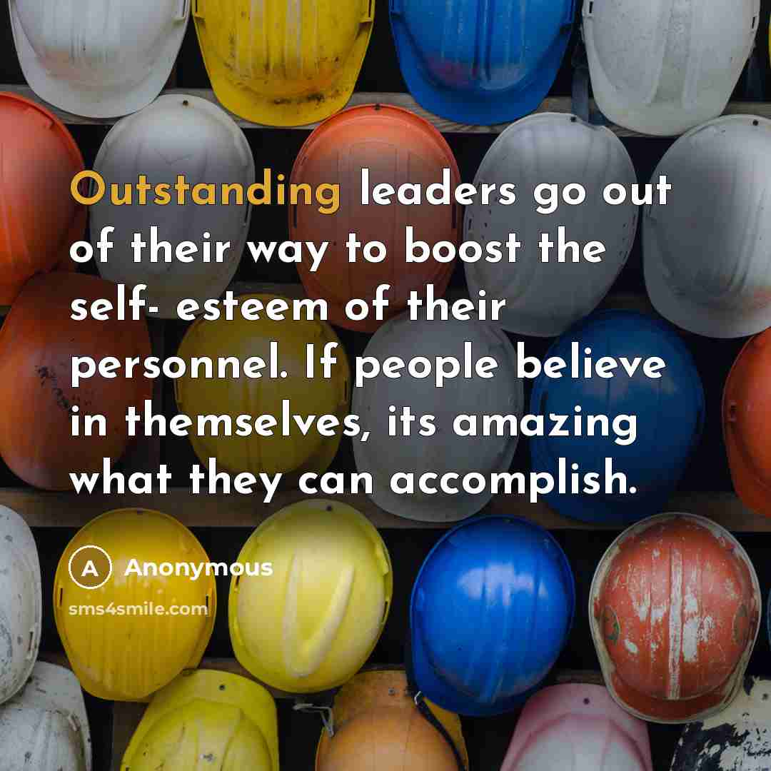 “Outstanding leaders go out of their way to boost the…” quote by Anonymous