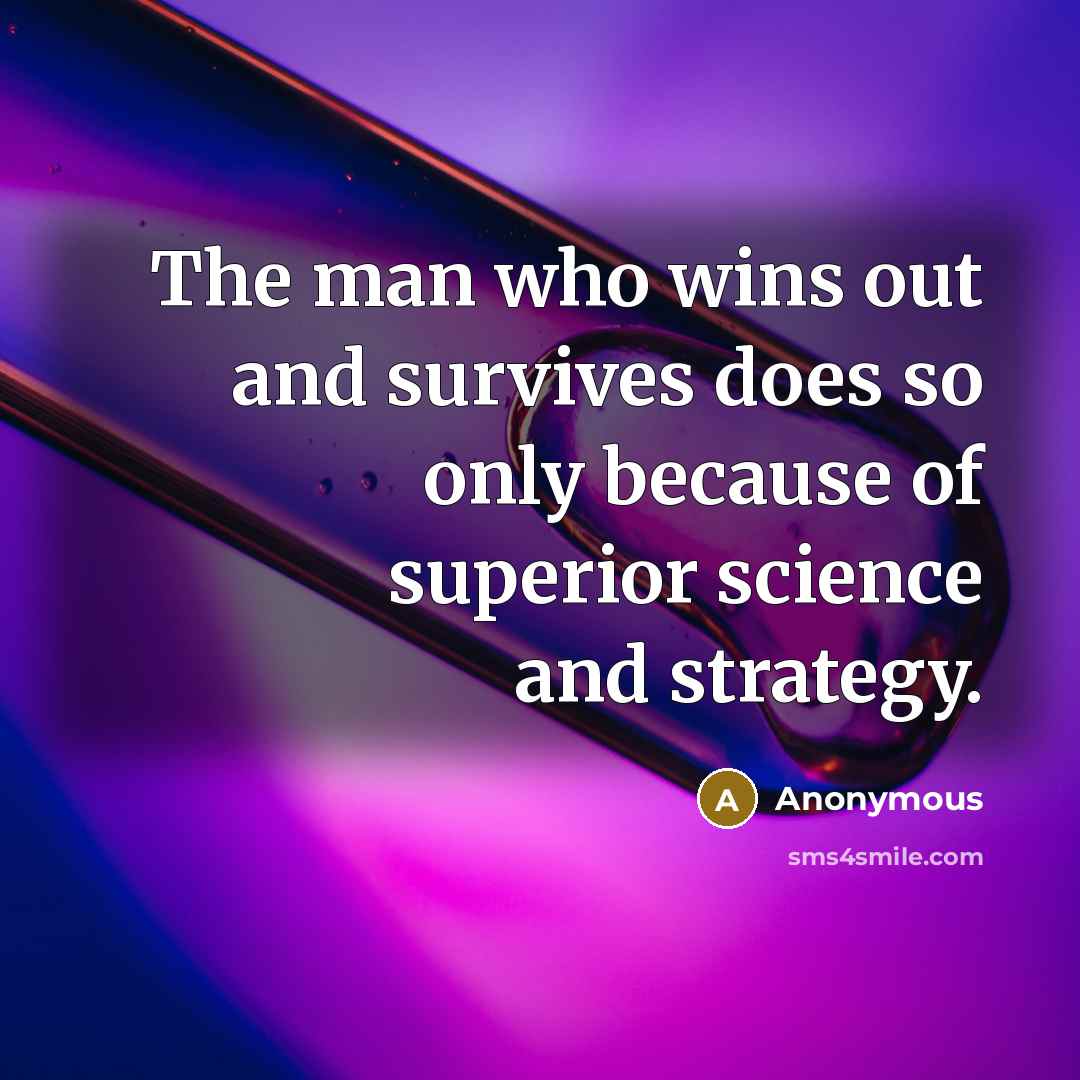 “The man who wins out and survives does so only…” quote by Anonymous