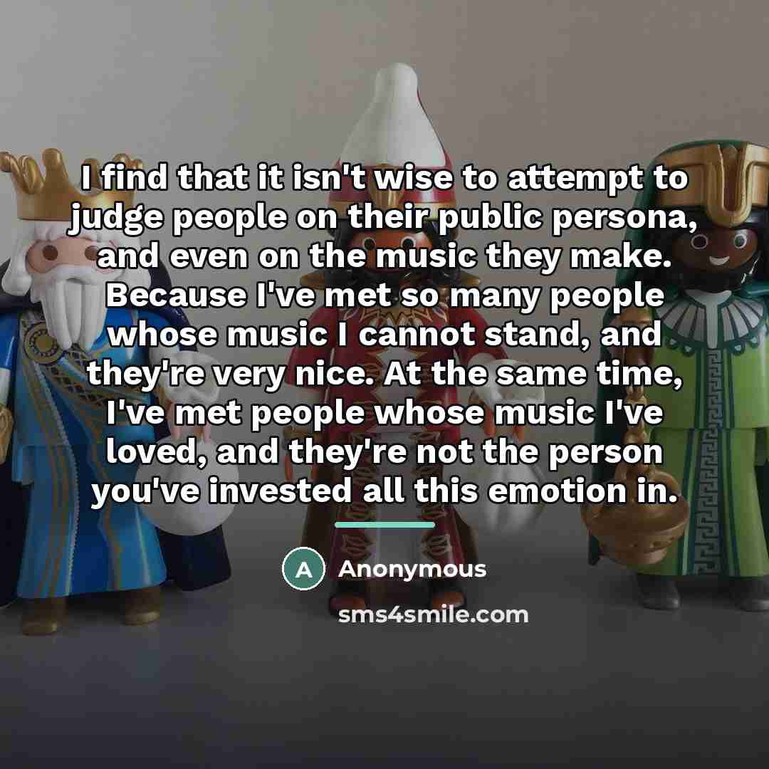 “I find that it isn't wise to attempt to judge…” quote by Anonymous