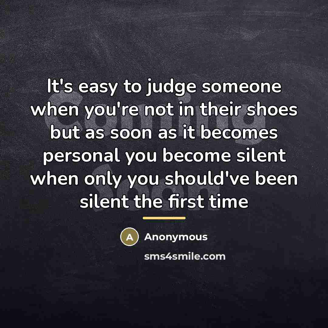 “It's easy to judge someone when you're not in their…” quote by Anonymous