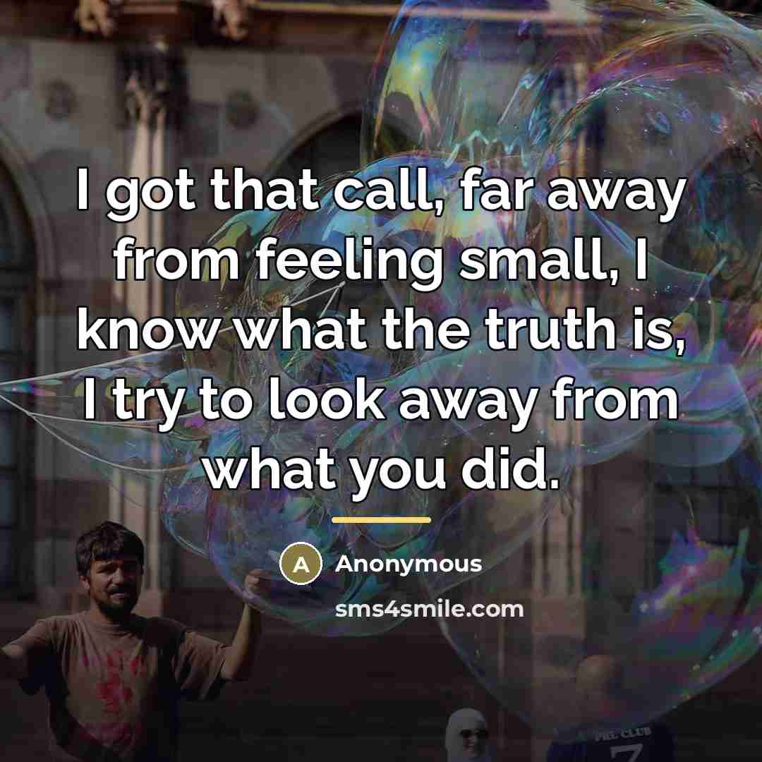 “I got that call, far away from feeling small, I…” quote by Anonymous