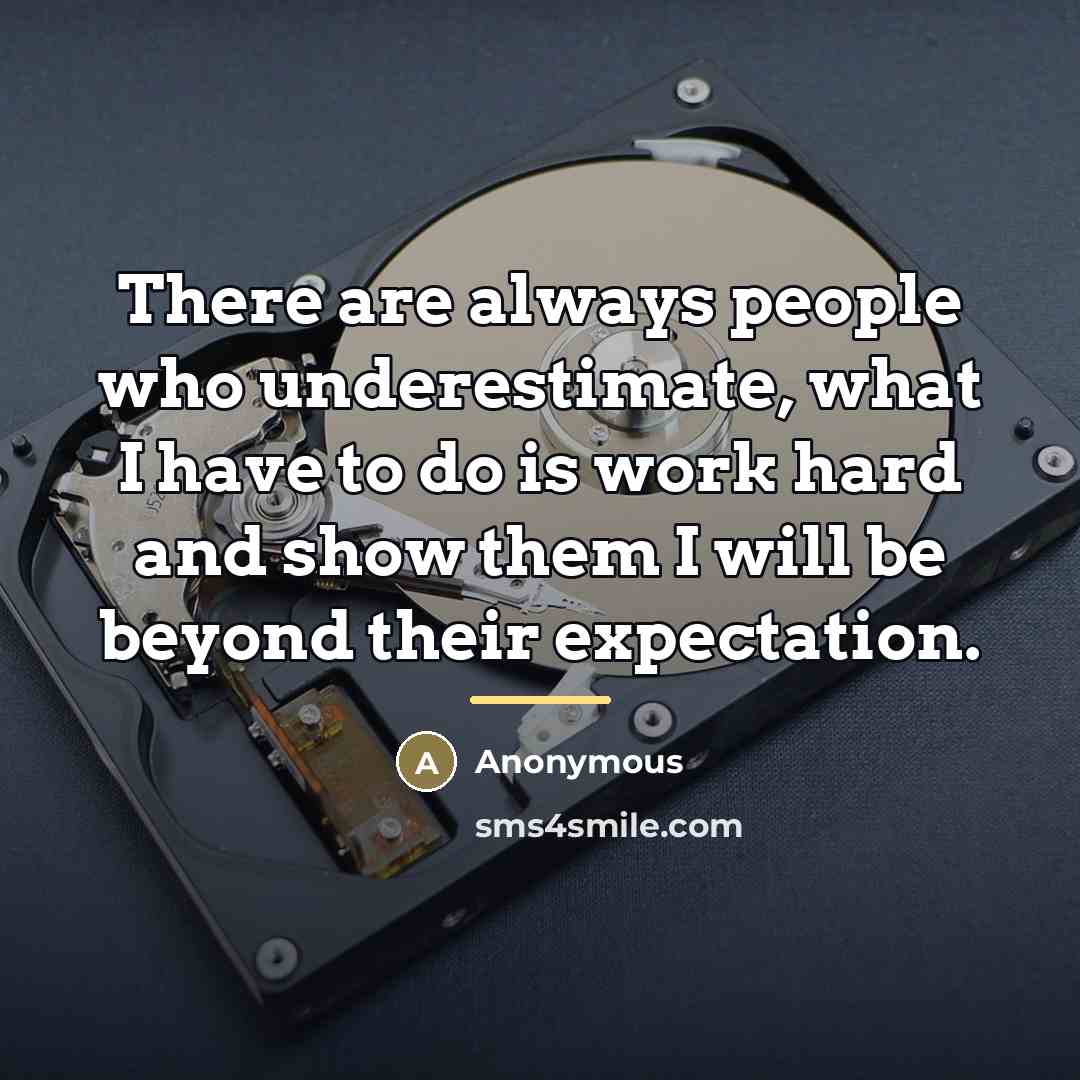 “There are always people who underestimate, what I have to…” quote by Anonymous