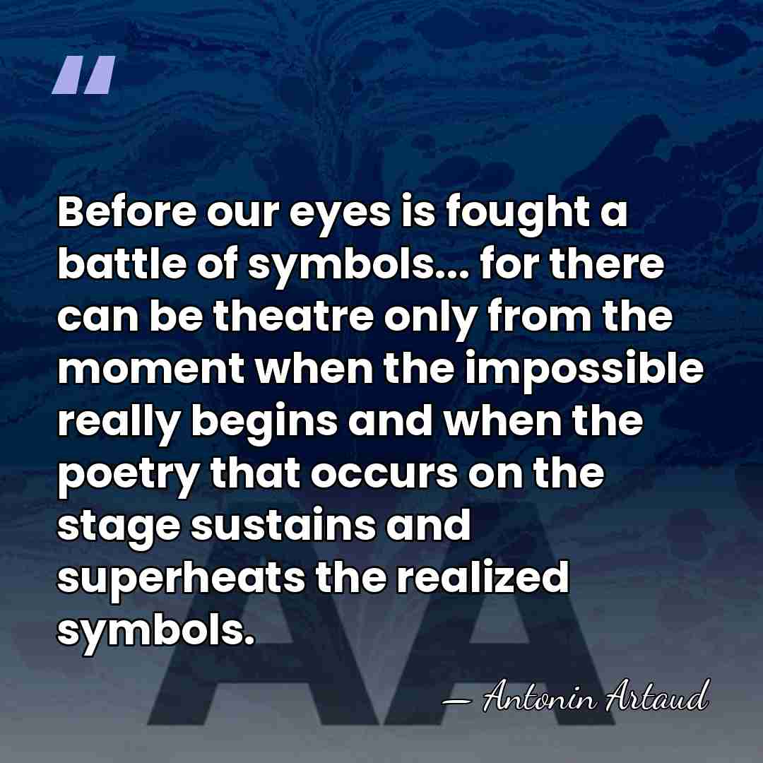 Before our eyes is fought a battle of symbols... for there can&hellip; - Antonin Artaud