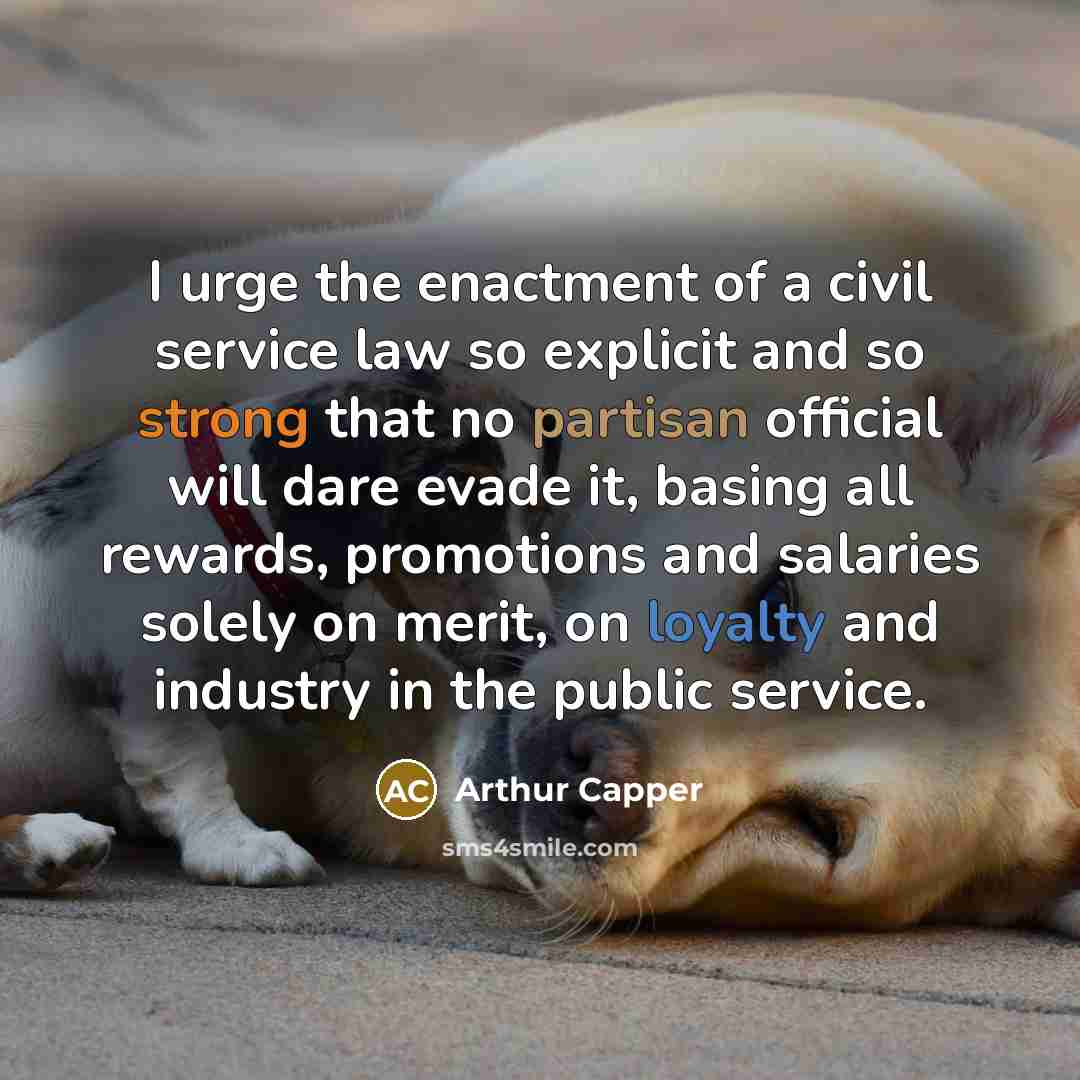 “I urge the enactment of a civil service law so…” quote by Arthur Capper