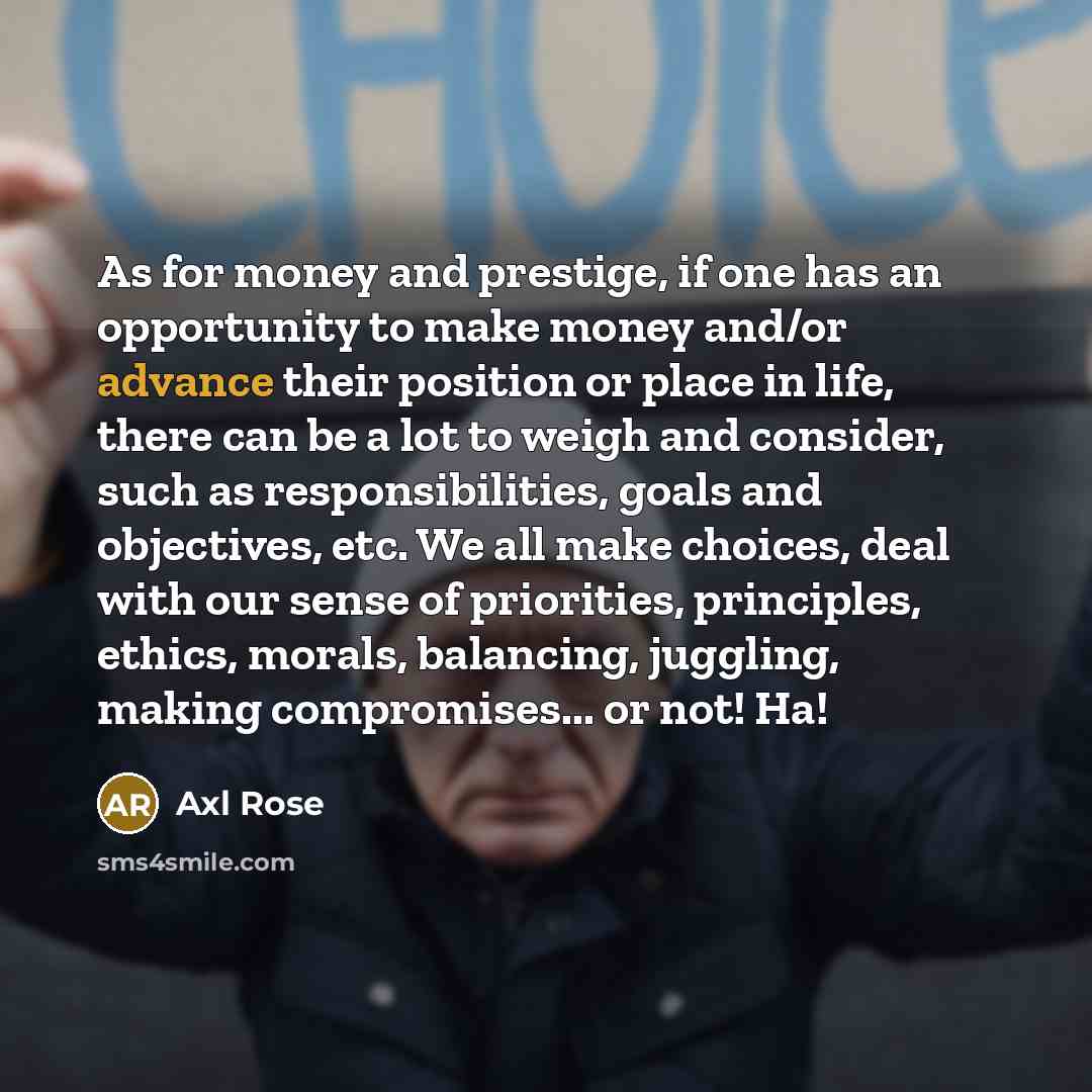 “As for money and prestige, if one has an opportunity…” quote by Axl Rose