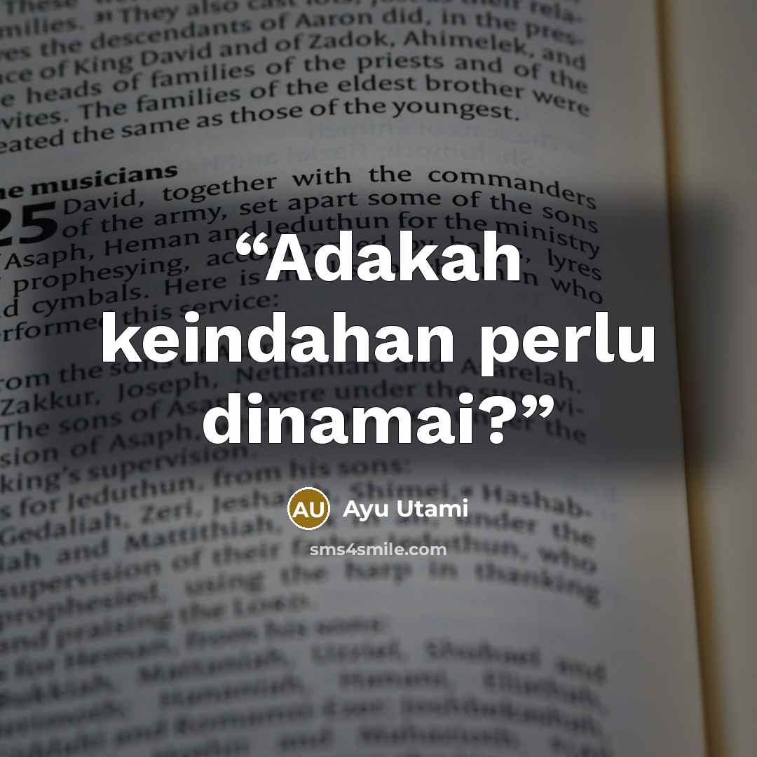 “Adakah keindahan perlu dinamai?” quote by Ayu Utami
