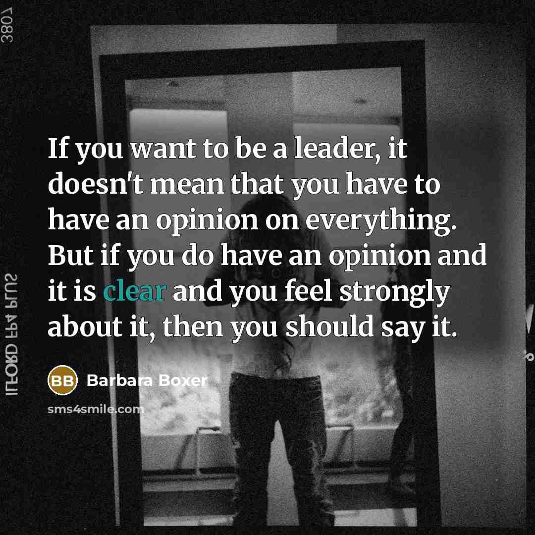 “If you want to be a leader, it doesn't mean…” quote by Barbara Boxer