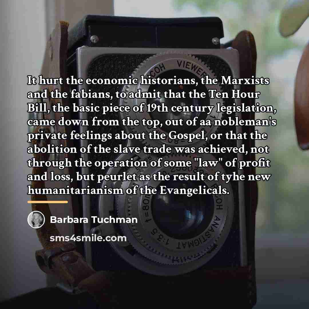 “It hurt the economic historians, the Marxists and the fabians,…” quote by Barbara Tuchman