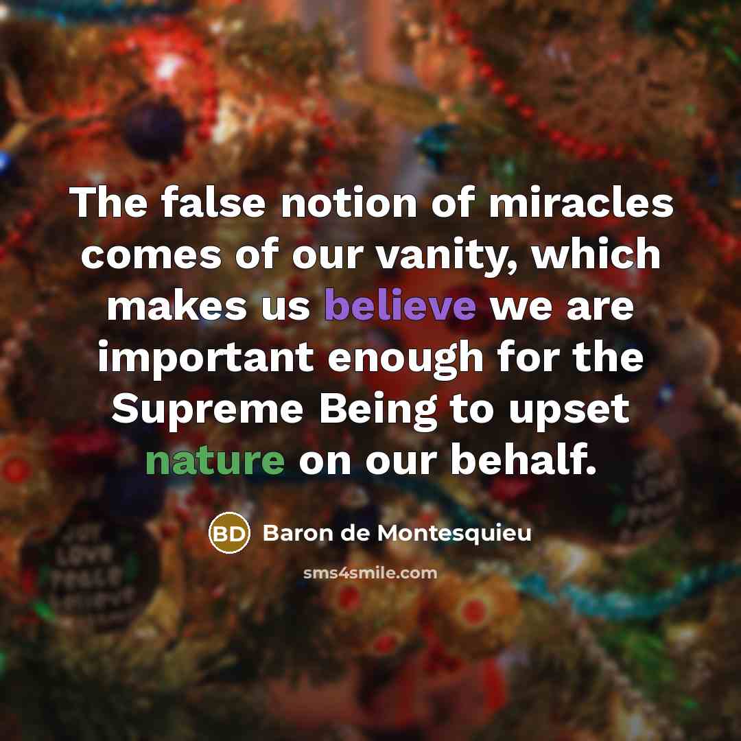 “The false notion of miracles comes of our vanity, which…” quote by Baron de Montesquieu