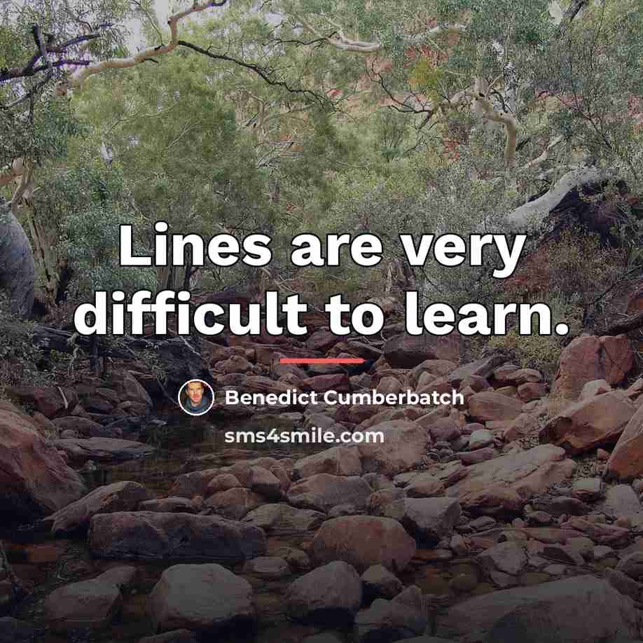 “Lines are very difficult to learn.…” quote by Benedict Cumberbatch