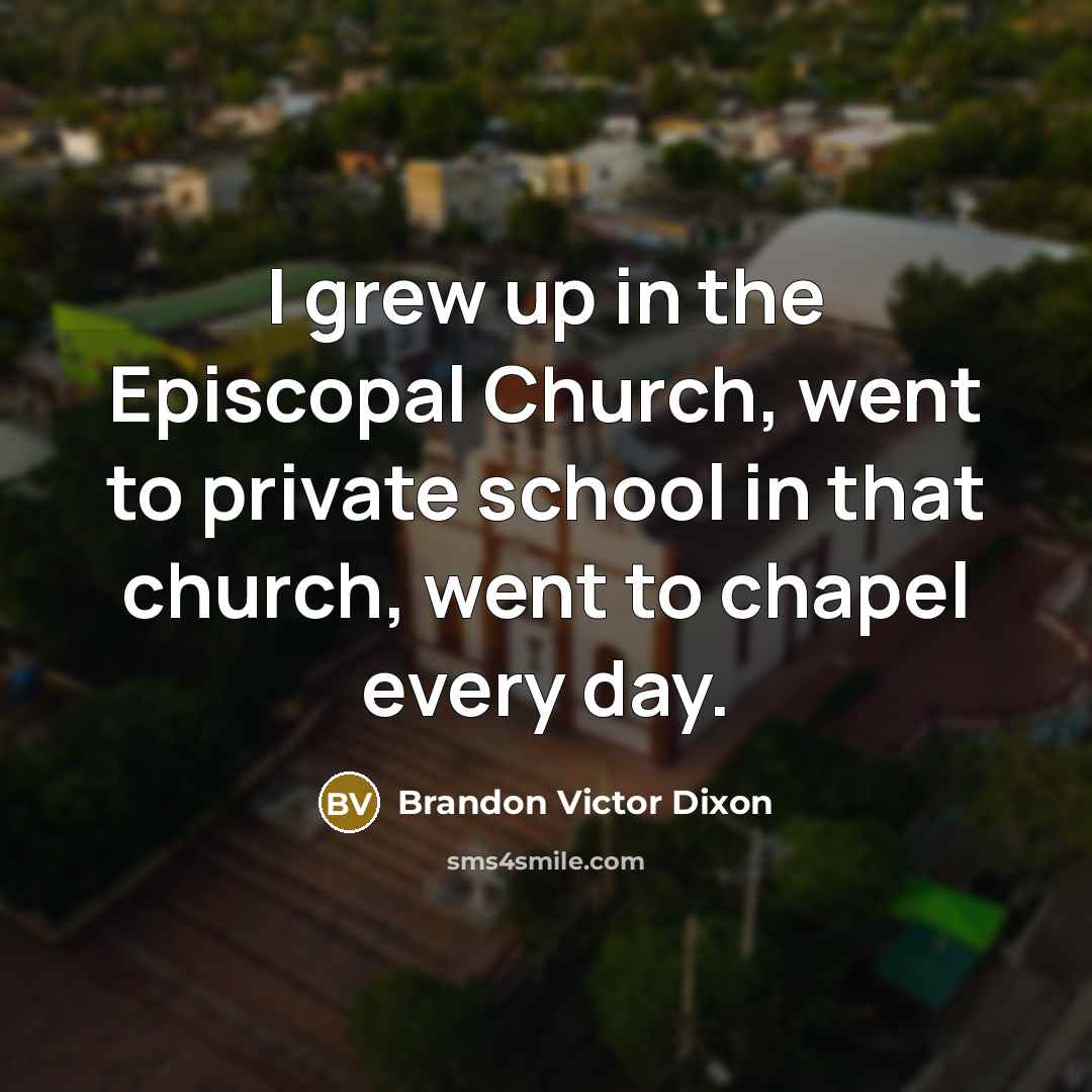 “I grew up in the Episcopal Church, went to private…” quote by Brandon Victor Dixon