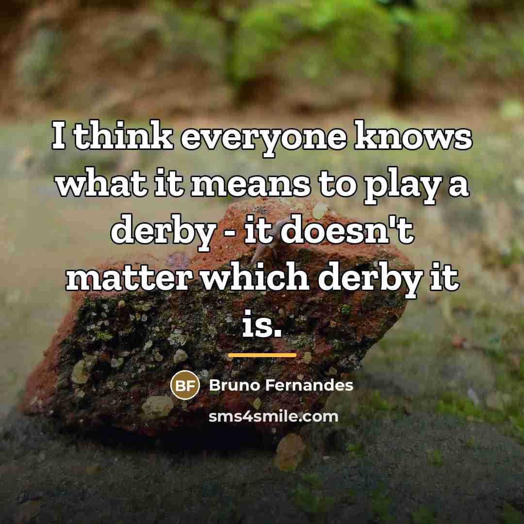 “I think everyone knows what it means to play a…” quote by Bruno Fernandes
